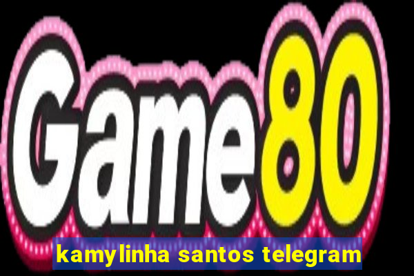 kamylinha santos telegram